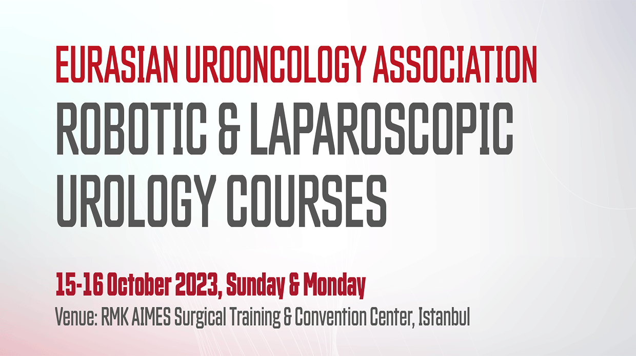 Eurasıan Urooncology Assocıatıon Robotıc & Laparoscopıc Urology Courses