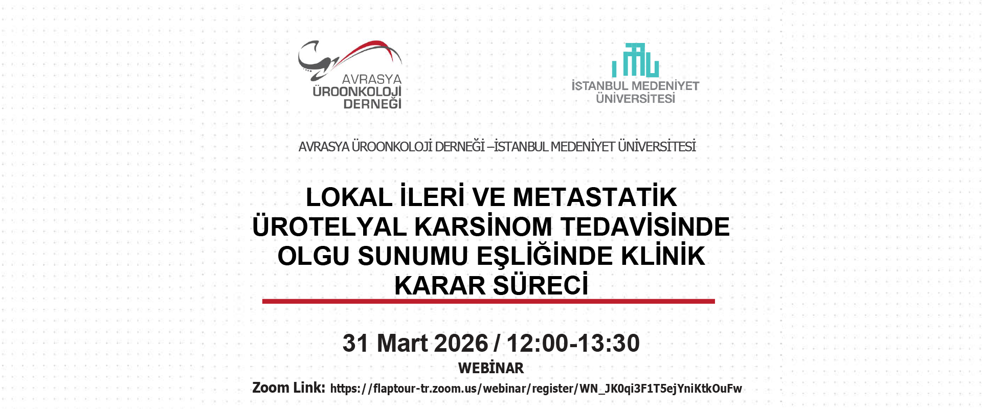 WEBINAR / LOKAL İLERİ VE METASTATİK ÜROTELYAL KARSİNOM TEDAVİSİNDE OLGU SUNUMU EŞLİĞİNDE KLİNİK KARAR SÜRECİ
