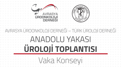 Anadolu Yakası Üroloji Toplantısı Vaka Konseyi (26 Mart 2020)
