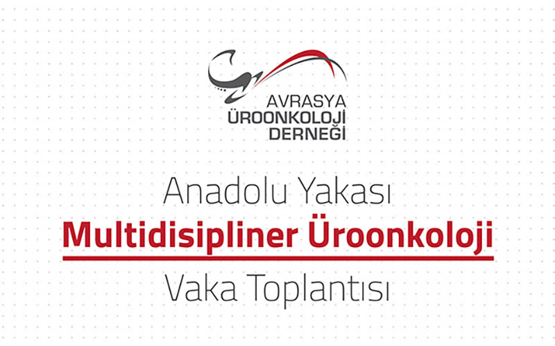 Anadolu Yakası Multidisipliner Üroonkoloji Vaka Toplantısı