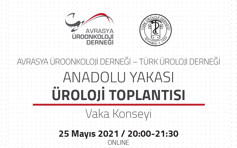 Anadolu Yakası Üroloji Toplantısı Vaka Konseyi (25 Mayıs)